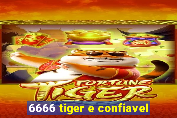 6666 tiger e confiavel